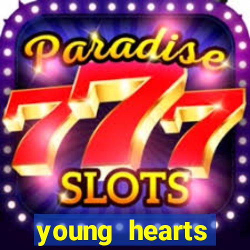 young hearts assistir online